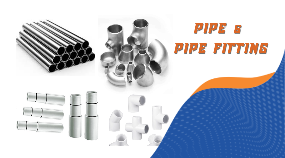 Pipe & Pipe Fitting