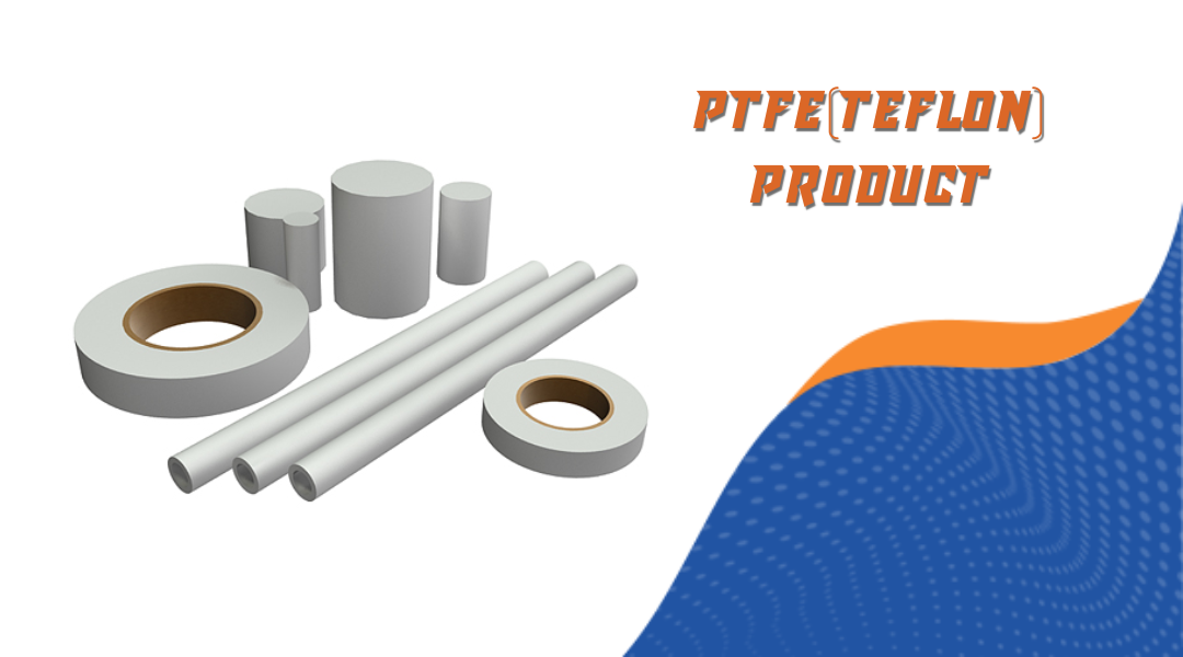 PTFE(Teflon) Product